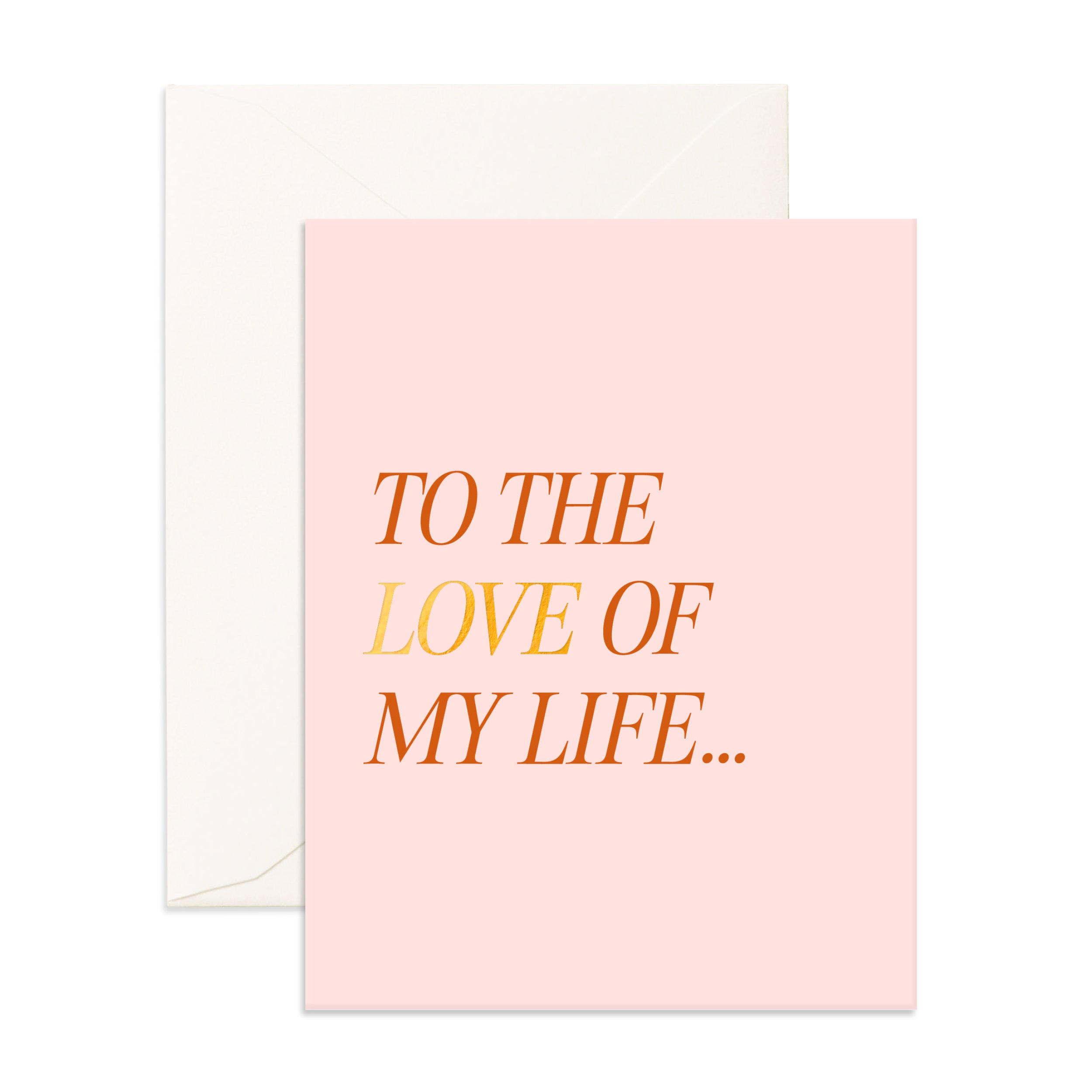 Love Of My Life Greeting Card - PRE-ORDER (ARRIVING FEB 2026)
